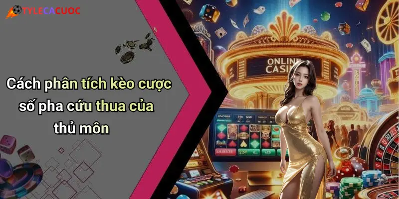 Cách phân tích kèo cược số pha cứu thua của thủ môn