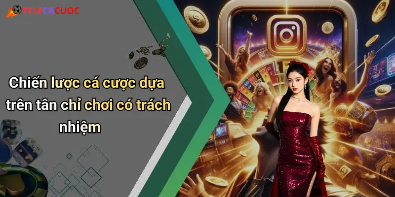 Chiến lược cá cược dựa trên tân chỉ chơi có trách nhiệm