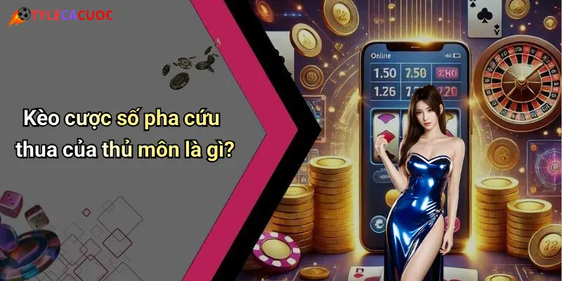 Kèo cược số pha cứu thua của thủ môn là gì?