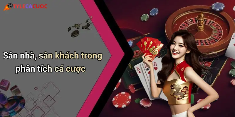 Sân nhà, sân khách trong phân tích cá cược